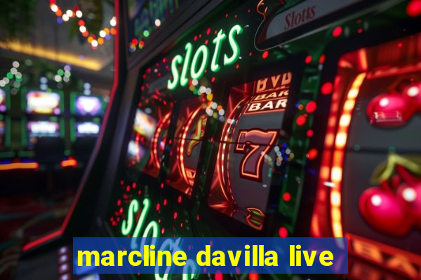 marcline davilla live